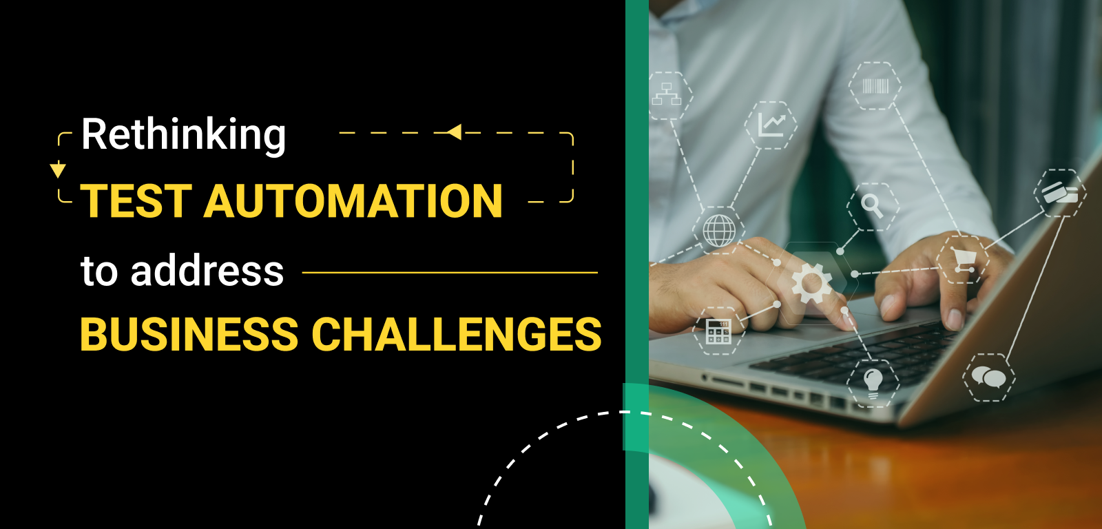 Rethinking test automation to address business challenges